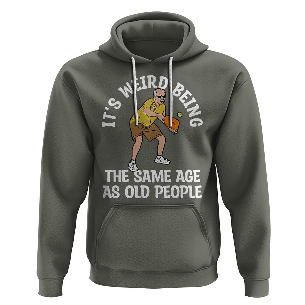 Old Man Pickleball Hoodie It's Weird Being The Same Age As Old People TS02 Military Green Printyourwear