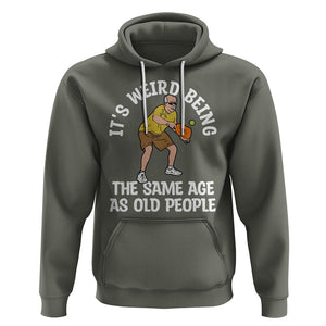 Old Man Pickleball Hoodie It's Weird Being The Same Age As Old People TS02 Military Green Printyourwear