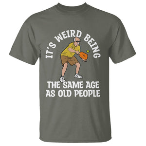 Old Man Pickleball T Shirt It's Weird Being The Same Age As Old People TS02 Military Green Printyourwear