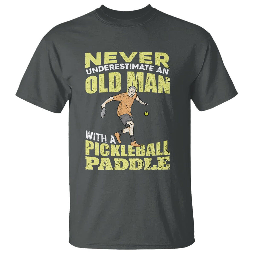 Old Man Pickleball T Shirt Never Underestimate Men With A Paddle TS02 Dark Heather Printyourwear