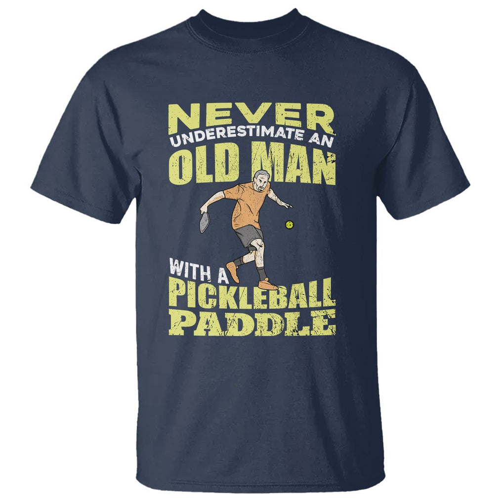 Old Man Pickleball T Shirt Never Underestimate Men With A Paddle TS02 Navy Printyourwear