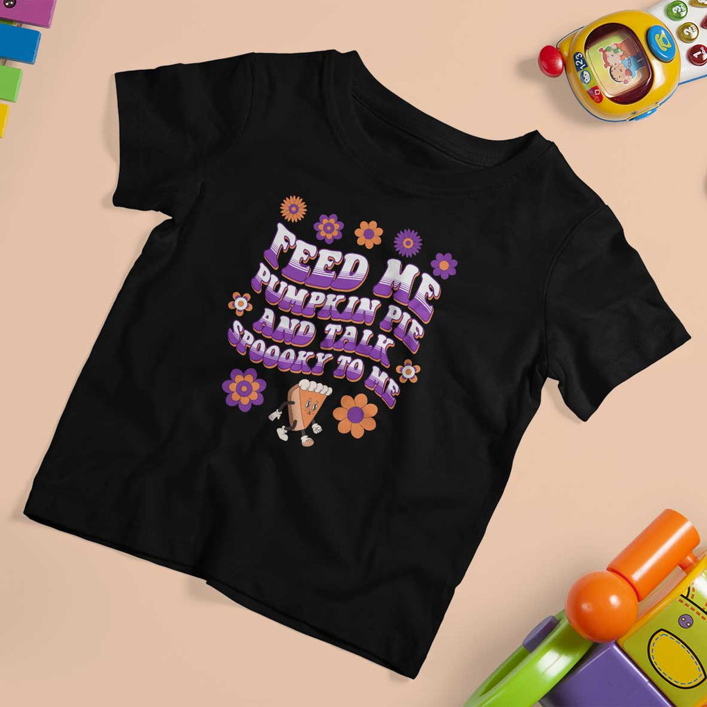 Spooky Halloween T Shirt For Kid Feed Me Pumpkin Pie And Talk Spooky To Me Fall TS02 Black Print Your Wear