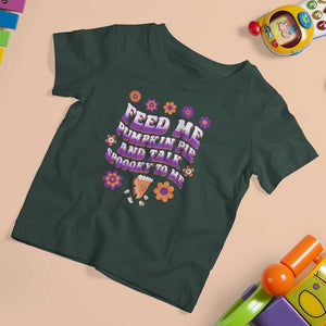 Spooky Halloween T Shirt For Kid Feed Me Pumpkin Pie And Talk Spooky To Me Fall TS02 Dark Forest Green Print Your Wear