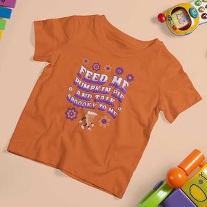 Spooky Halloween T Shirt For Kid Feed Me Pumpkin Pie And Talk Spooky To Me Fall TS02 Orange Print Your Wear