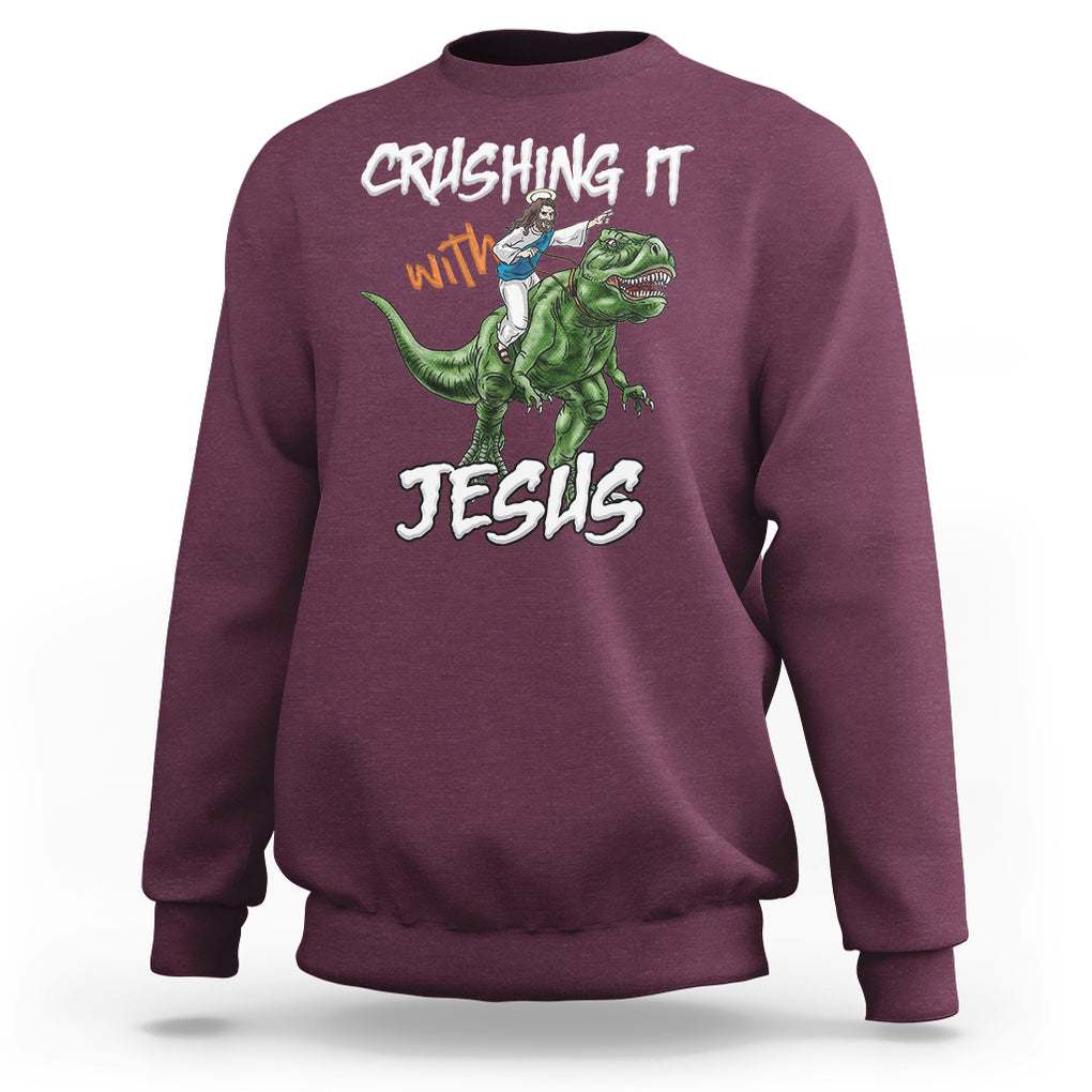 Crushing It With Jesus Sweatshirt Funny Riding Dinosaur TS02 Maroon Printyourwear