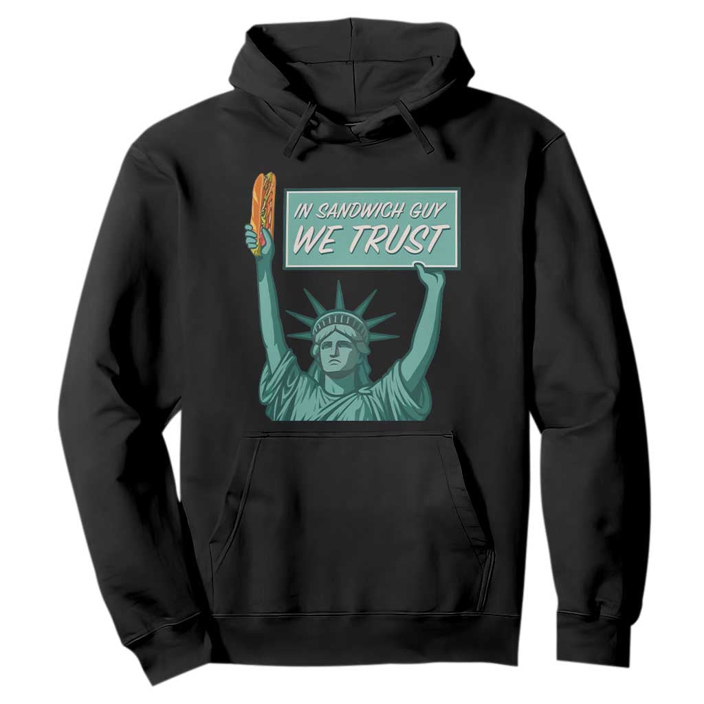 In Sandwich Guy We Trust Hoodie Funny Liberty with Baguette Parody Graphic Political Satire TS02 Black Print Your Wear