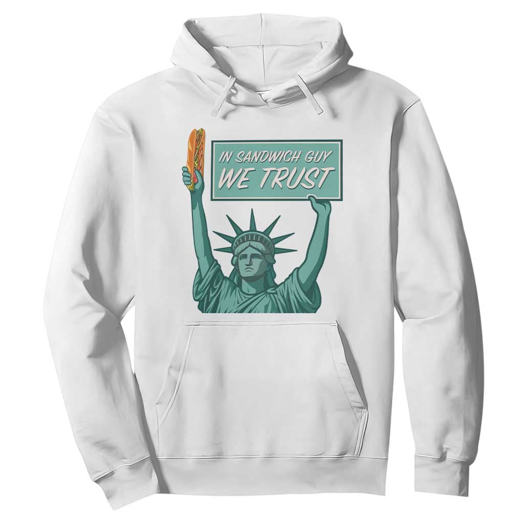 In Sandwich Guy We Trust Hoodie Funny Liberty with Baguette Parody Graphic Political Satire TS02 White Print Your Wear