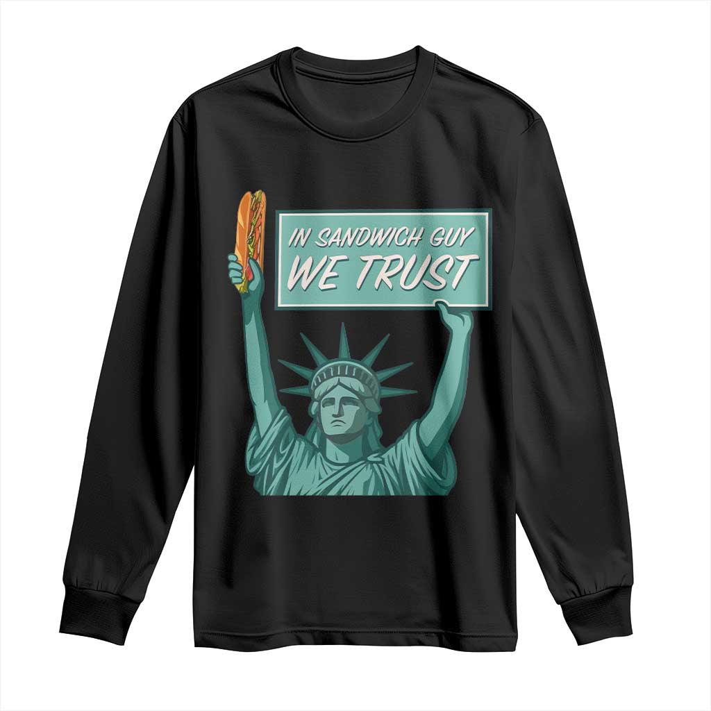 In Sandwich Guy We Trust Long Sleeve Shirt Funny Liberty with Baguette Parody Graphic Political Satire TS02 Black Print Your Wear
