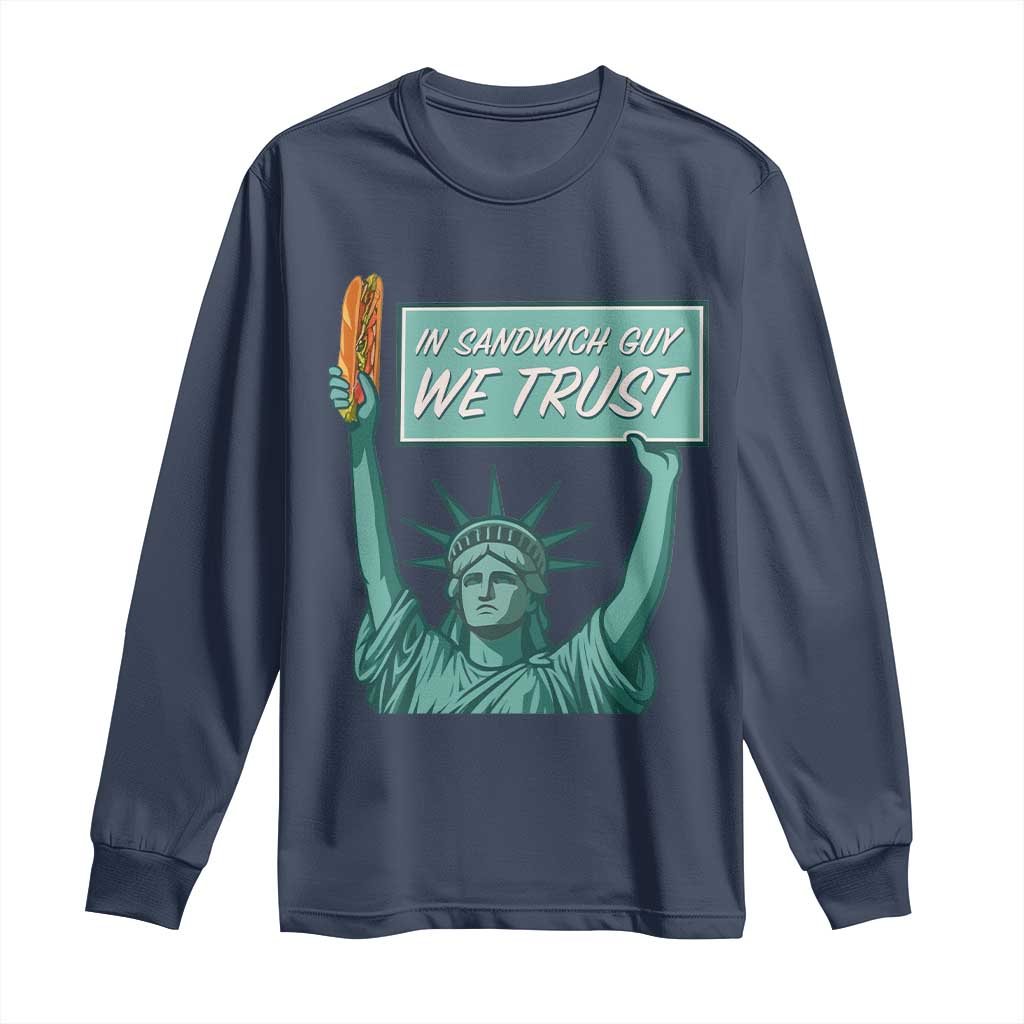 In Sandwich Guy We Trust Long Sleeve Shirt Funny Liberty with Baguette Parody Graphic Political Satire TS02 Navy Print Your Wear