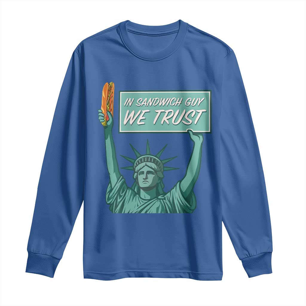 In Sandwich Guy We Trust Long Sleeve Shirt Funny Liberty with Baguette Parody Graphic Political Satire TS02 Royal Blue Print Your Wear