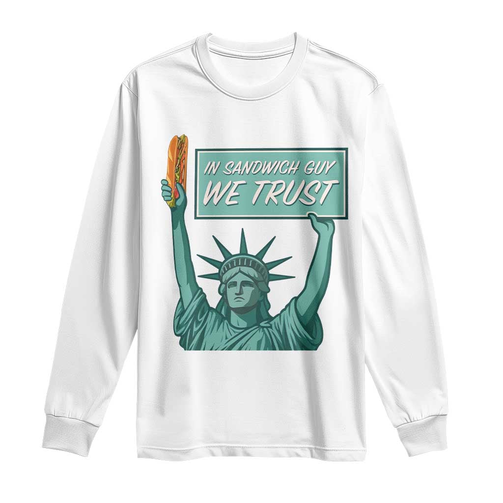 In Sandwich Guy We Trust Long Sleeve Shirt Funny Liberty with Baguette Parody Graphic Political Satire TS02 White Print Your Wear