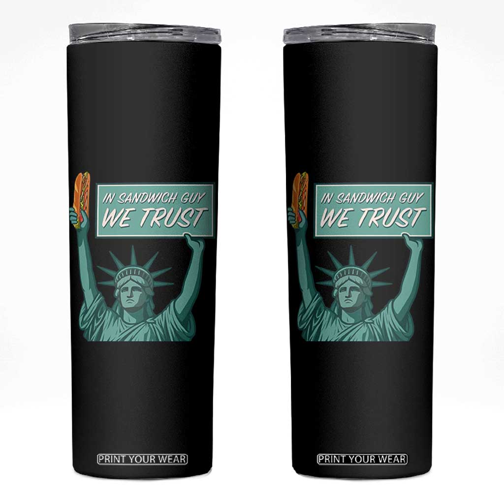 In Sandwich Guy We Trust Skinny Tumbler Funny Liberty with Baguette Parody Graphic Political Satire TS02 Black Print Your Wear
