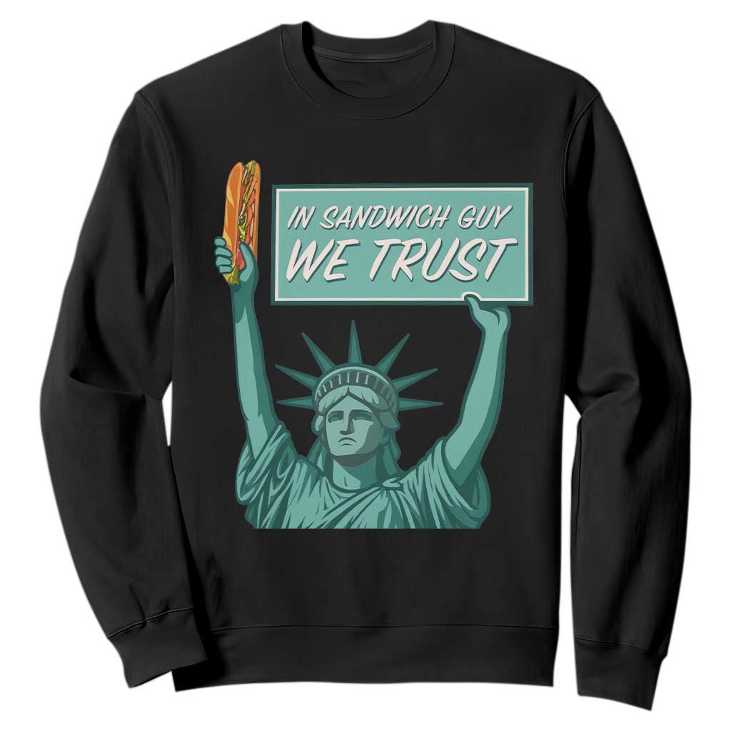In Sandwich Guy We Trust Sweatshirt Funny Liberty with Baguette Parody Graphic Political Satire TS02 Black Print Your Wear