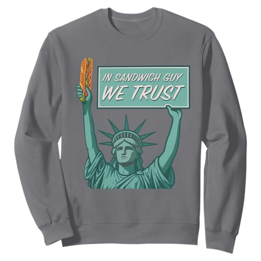 In Sandwich Guy We Trust Sweatshirt Funny Liberty with Baguette Parody Graphic Political Satire TS02 Charcoal Print Your Wear