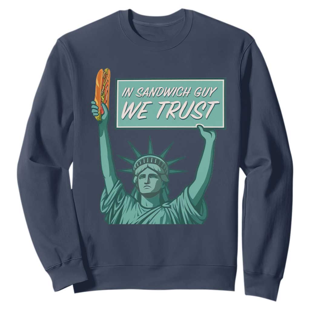 In Sandwich Guy We Trust Sweatshirt Funny Liberty with Baguette Parody Graphic Political Satire TS02 Navy Print Your Wear