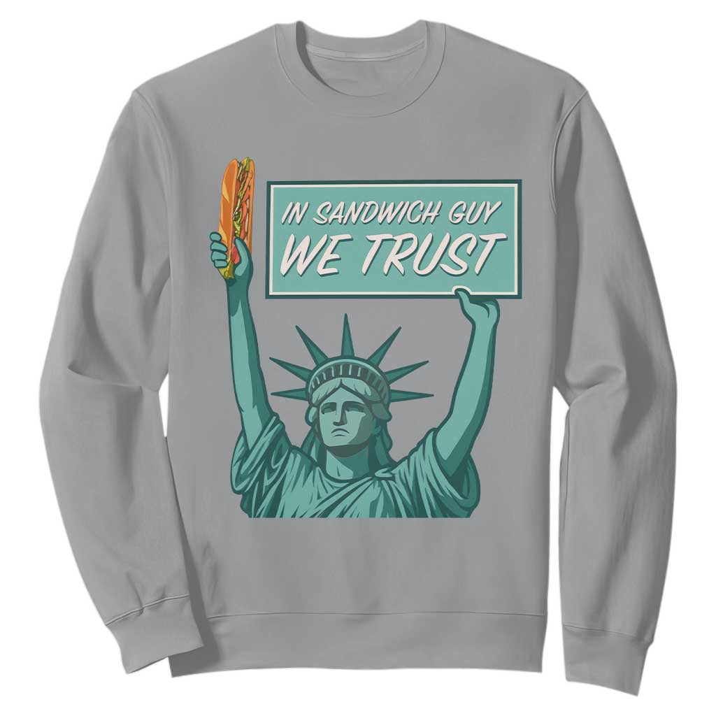 In Sandwich Guy We Trust Sweatshirt Funny Liberty with Baguette Parody Graphic Political Satire TS02 Sport Gray Print Your Wear