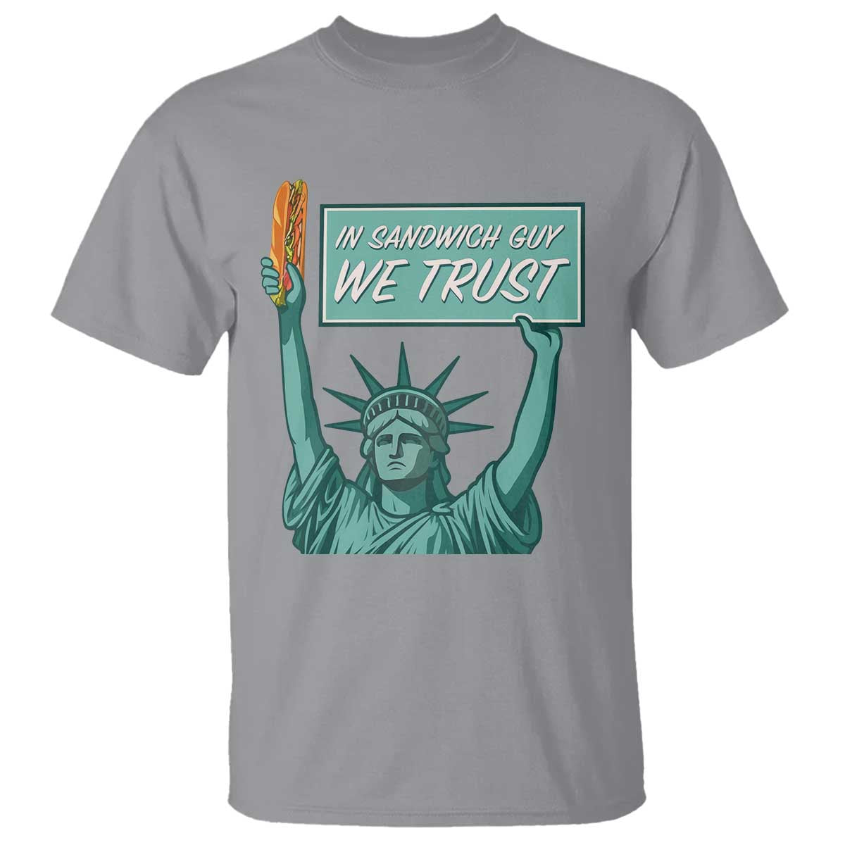 In Sandwich Guy We Trust T Shirt Funny Liberty with Baguette Parody Graphic Political Satire TS02 Sport Gray Print Your Wear