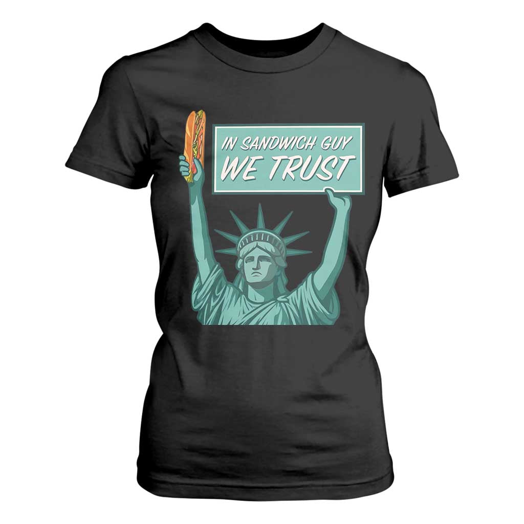 In Sandwich Guy We Trust T Shirt For Women Funny Liberty with Baguette Parody Graphic Political Satire TS02 Black Print Your Wear