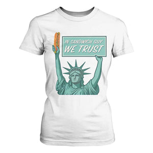 In Sandwich Guy We Trust T Shirt For Women Funny Liberty with Baguette Parody Graphic Political Satire TS02 White Print Your Wear