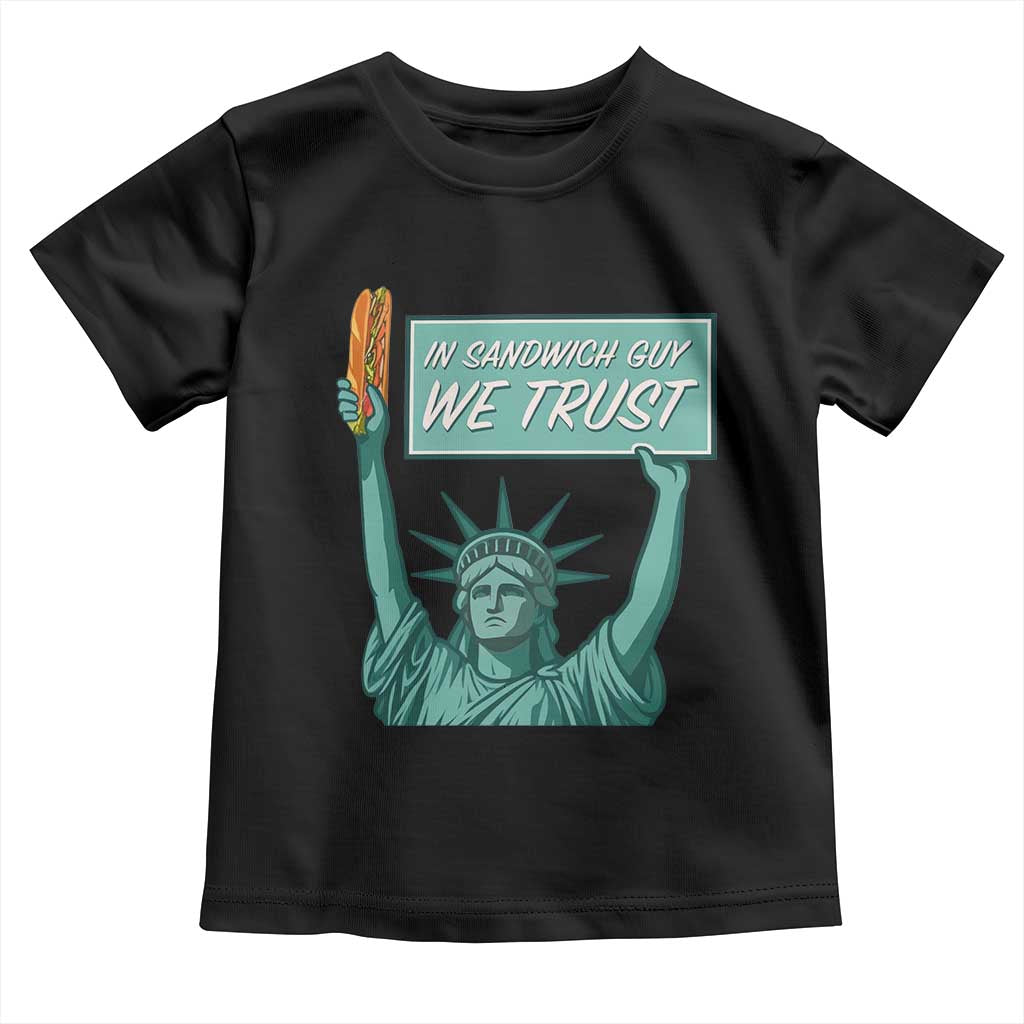 In Sandwich Guy We Trust Toddler T Shirt Funny Liberty with Baguette Parody Graphic Political Satire TS02 Black Print Your Wear