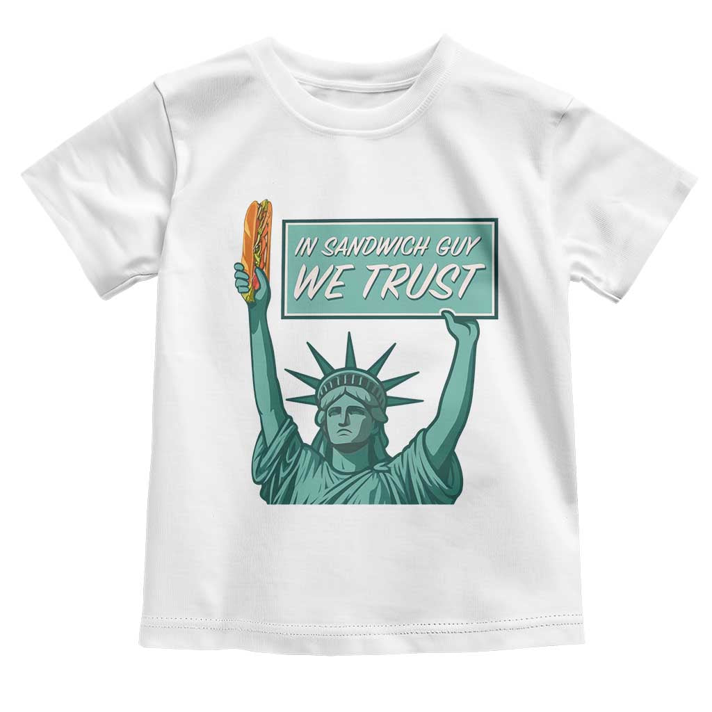 In Sandwich Guy We Trust Toddler T Shirt Funny Liberty with Baguette Parody Graphic Political Satire TS02 White Print Your Wear