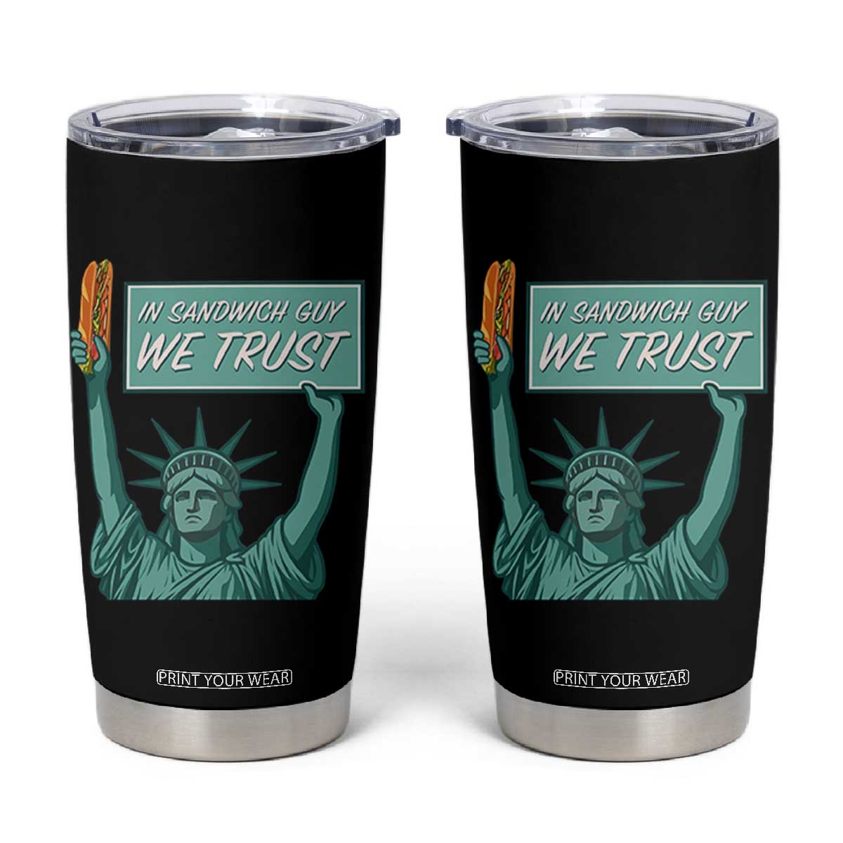 In Sandwich Guy We Trust Tumbler Cup Funny Liberty with Baguette Parody Graphic Political Satire TS02 Black Print Your Wear