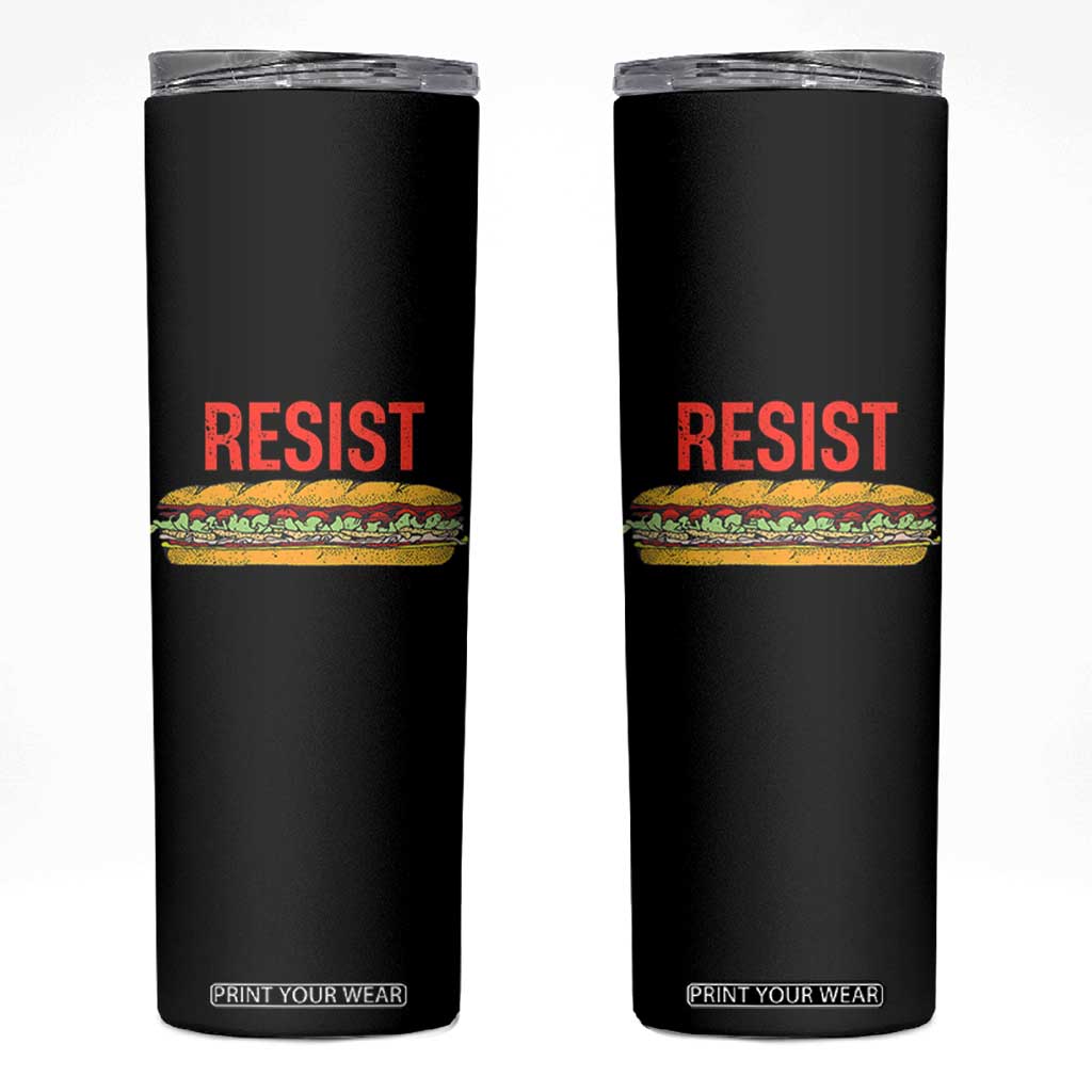 Resist Sandwich Skinny Tumbler Sarcastic Food Revolution Political Satire TS02 Black Print Your Wear