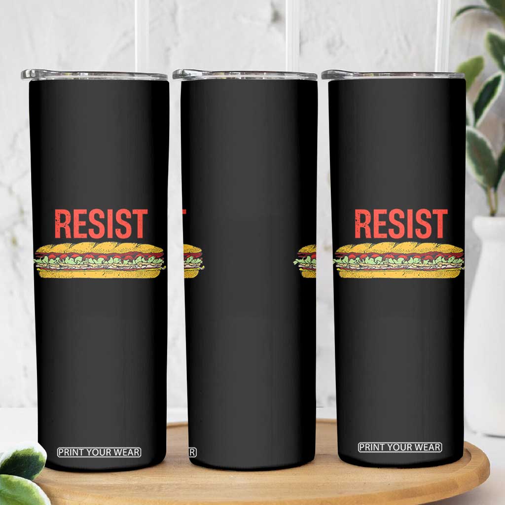 Resist Sandwich Skinny Tumbler Sarcastic Food Revolution Political Satire TS02 Print Your Wear