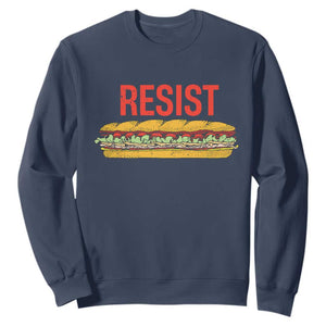 Resist Sandwich Sweatshirt Sarcastic Food Revolution Political Satire TS02 Navy Print Your Wear