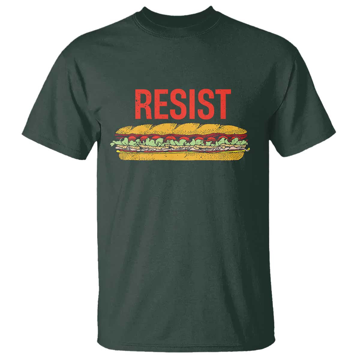 Resist Sandwich T Shirt Sarcastic Food Revolution Political Satire TS02 Dark Forest Green Print Your Wear