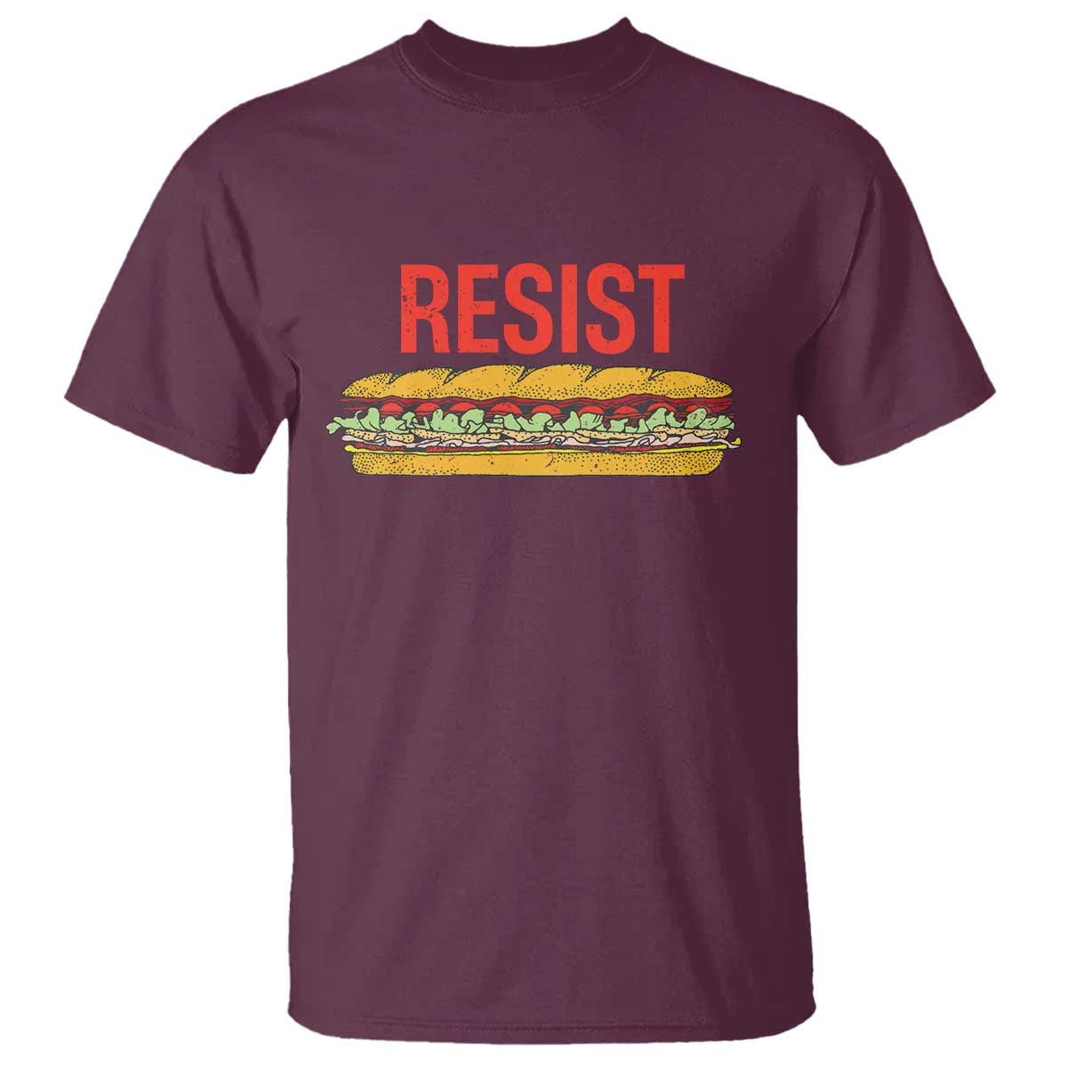Resist Sandwich T Shirt Sarcastic Food Revolution Political Satire TS02 Maroon Print Your Wear