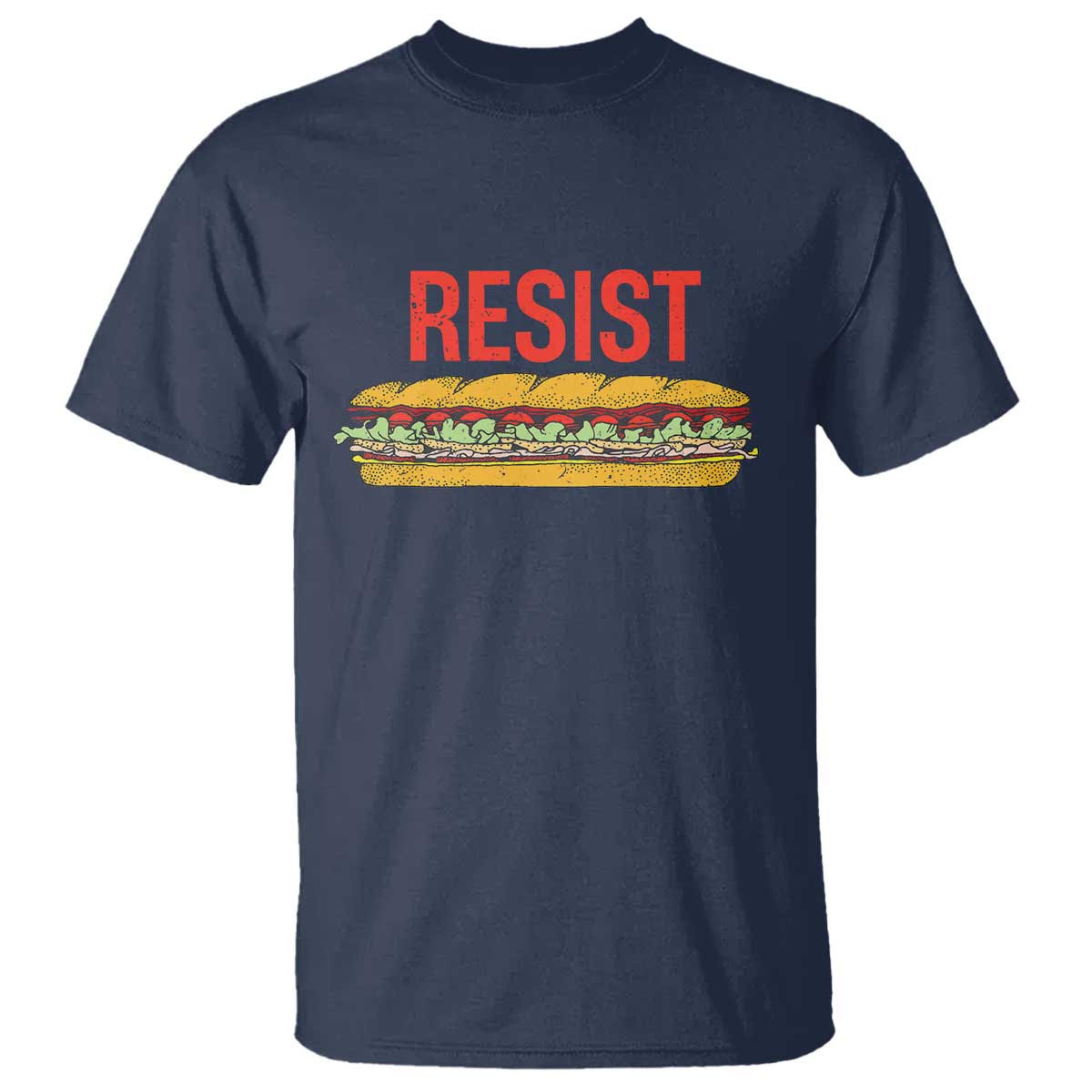 Resist Sandwich T Shirt Sarcastic Food Revolution Political Satire TS02 Navy Print Your Wear