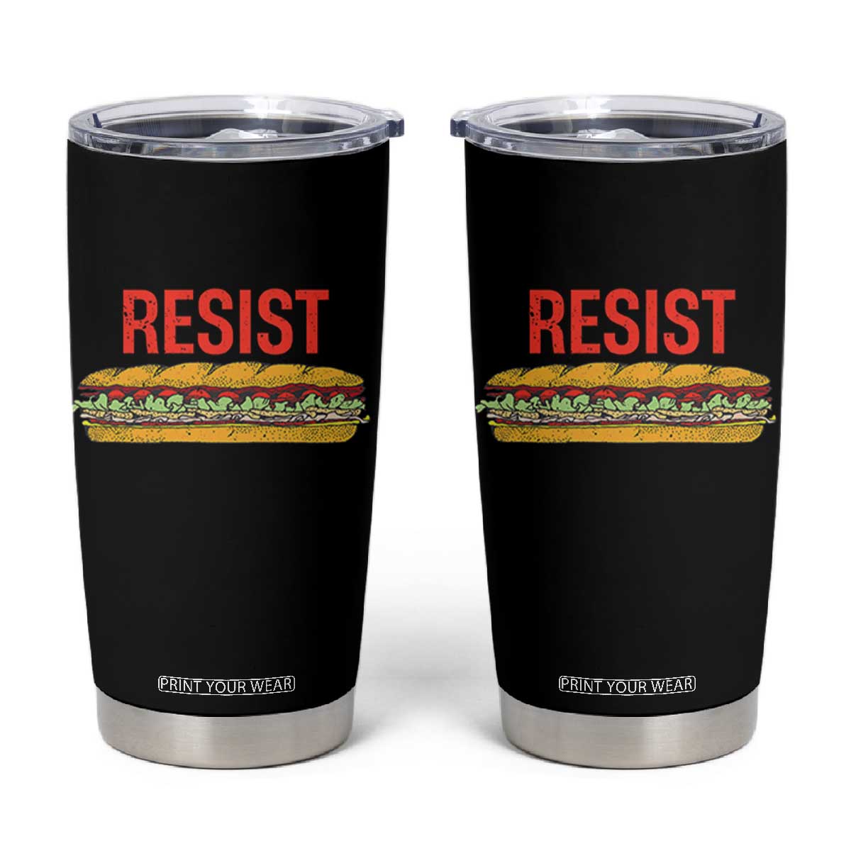 Resist Sandwich Tumbler Cup Sarcastic Food Revolution Political Satire TS02 Black Print Your Wear