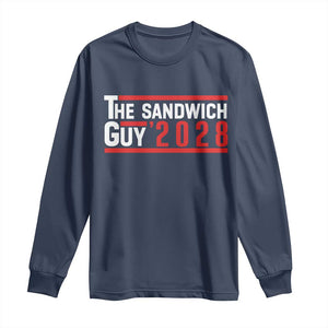 The Sandwich Guy for President 2028 Long Sleeve Shirt Funny Patriotic Campaign Parody TS02 Navy Print Your Wear