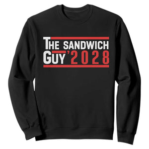 The Sandwich Guy for President 2028 Sweatshirt Funny Patriotic Campaign Parody TS02 Black Print Your Wear