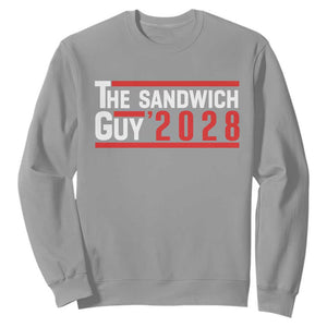 The Sandwich Guy for President 2028 Sweatshirt Funny Patriotic Campaign Parody TS02 Sport Gray Print Your Wear