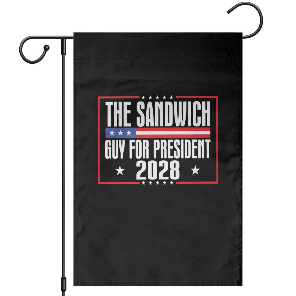The Sandwich Guy for President 2028 Garden Flag Funny Patriotic Campaign Parody TS02 Black Print Your Wear