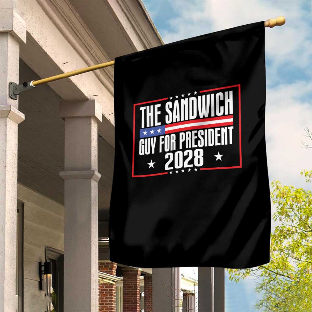 The Sandwich Guy for President 2028 Garden Flag Funny Patriotic Campaign Parody TS02 Print Your Wear