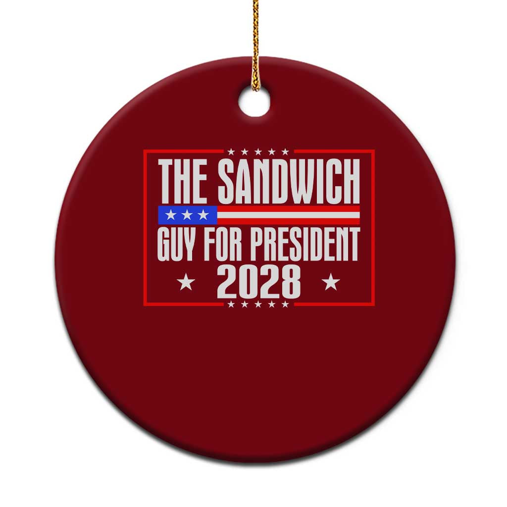 The Sandwich Guy for President 2028 Ceramic Ornament Funny Patriotic Campaign Parody TS02 1pc Red Print Your Wear