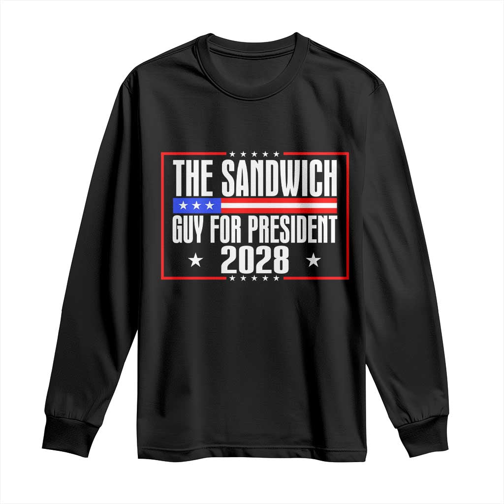 The Sandwich Guy for President 2028 Long Sleeve Shirt Funny Patriotic Campaign Parody TS02 Black Print Your Wear