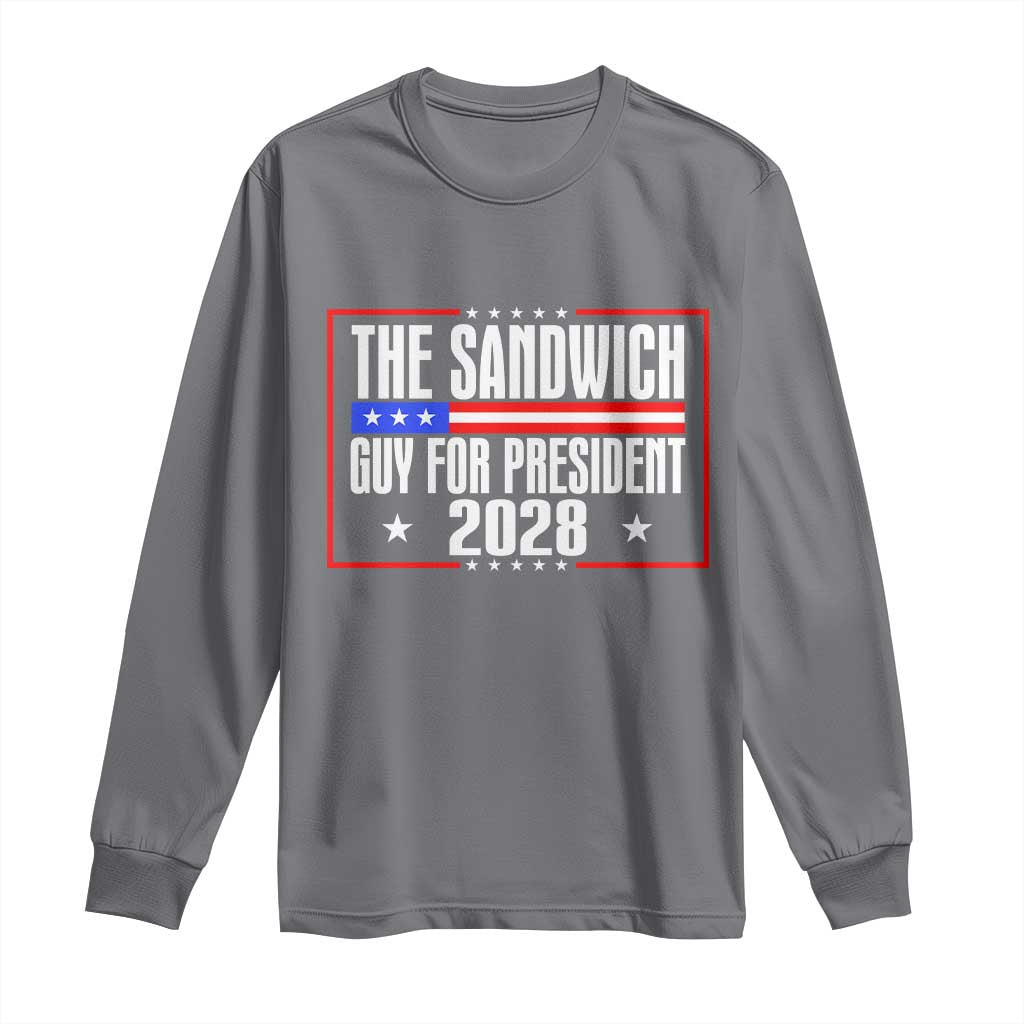 The Sandwich Guy for President 2028 Long Sleeve Shirt Funny Patriotic Campaign Parody TS02 Charcoal Print Your Wear