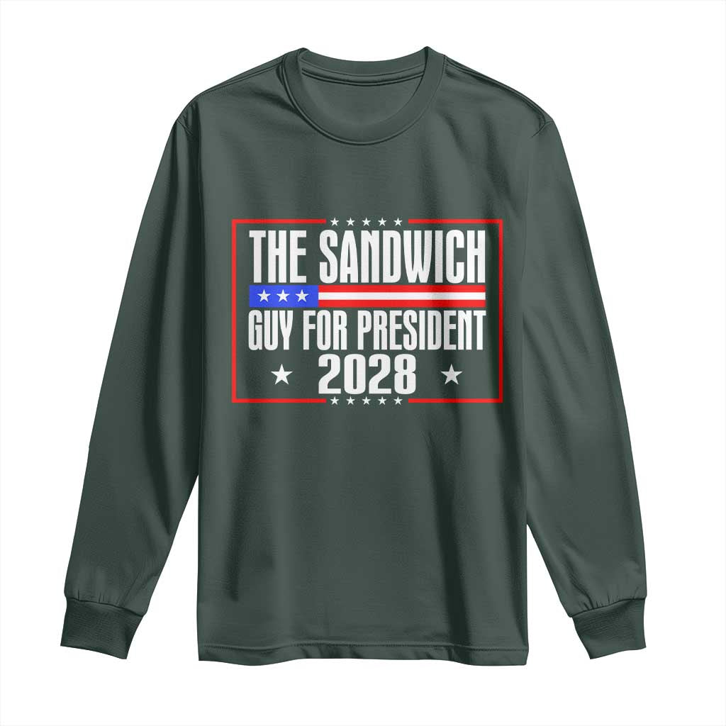 The Sandwich Guy for President 2028 Long Sleeve Shirt Funny Patriotic Campaign Parody TS02 Dark Forest Green Print Your Wear