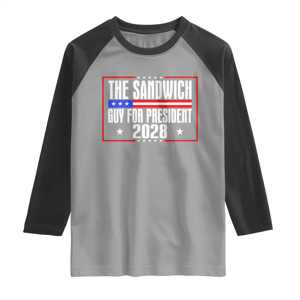 The Sandwich Guy for President 2028 Raglan Shirt Funny Patriotic Campaign Parody TS02 Sport Gray Black Print Your Wear