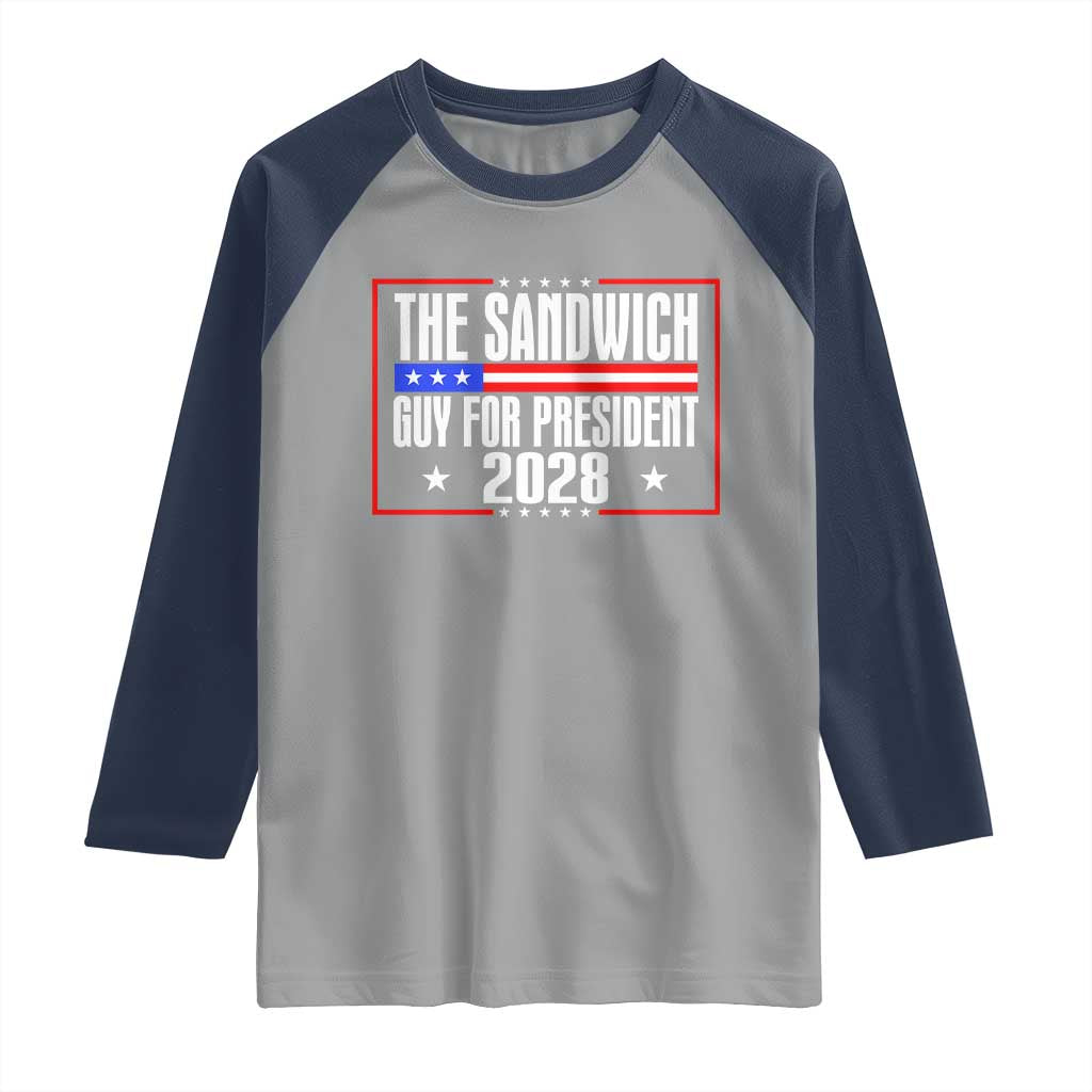 The Sandwich Guy for President 2028 Raglan Shirt Funny Patriotic Campaign Parody TS02 Sport Gray Navy Print Your Wear