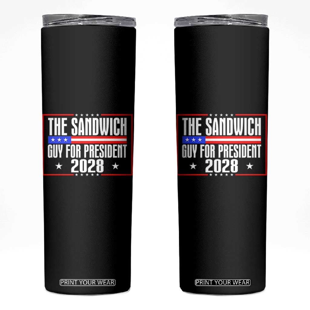 The Sandwich Guy for President 2028 Skinny Tumbler Funny Patriotic Campaign Parody TS02 Black Print Your Wear
