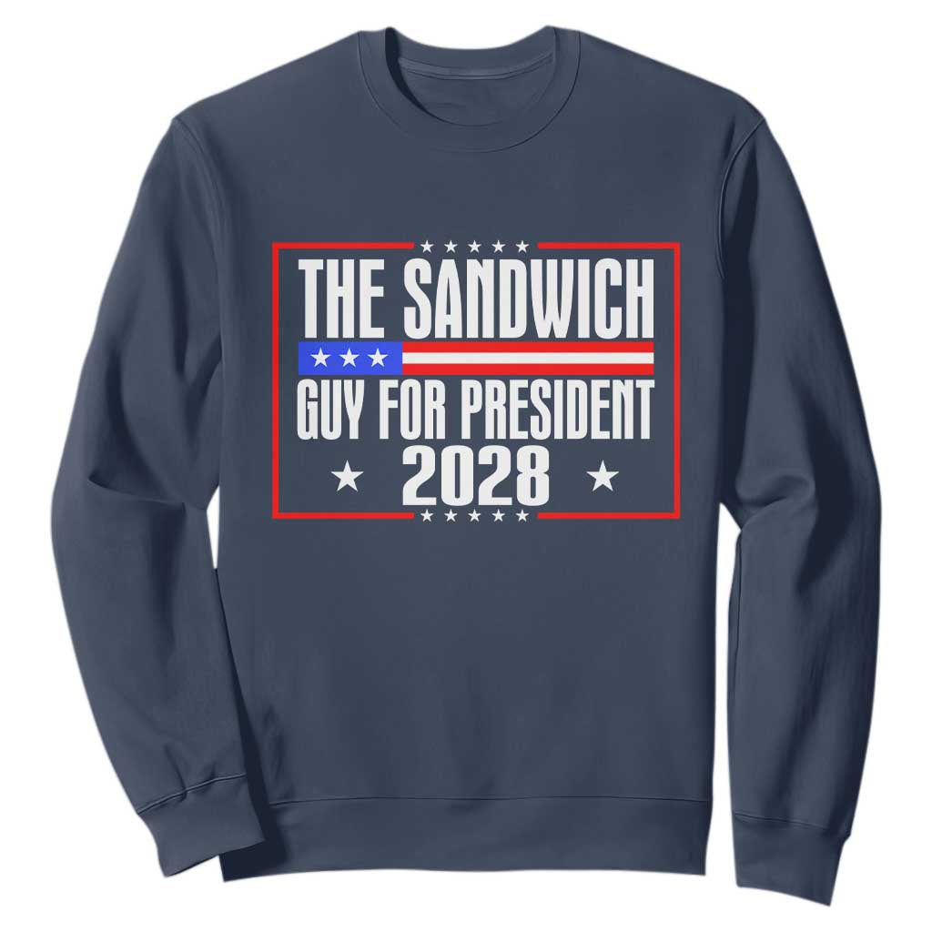 The Sandwich Guy for President 2028 Sweatshirt Funny Patriotic Campaign Parody TS02 Navy Print Your Wear