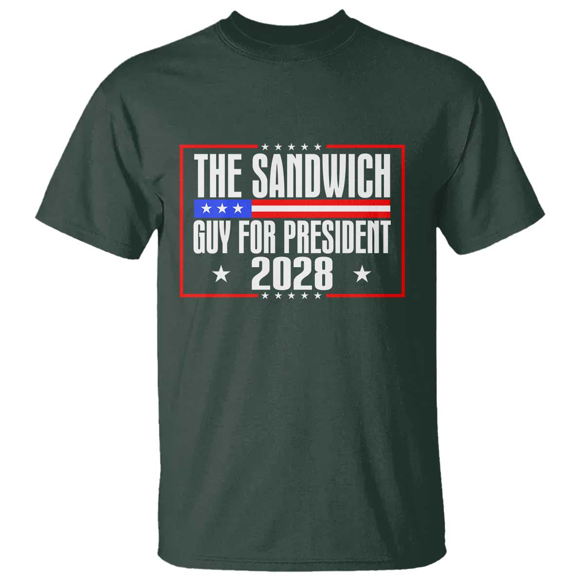 The Sandwich Guy for President 2028 T Shirt Funny Patriotic Campaign Parody TS02 Dark Forest Green Print Your Wear