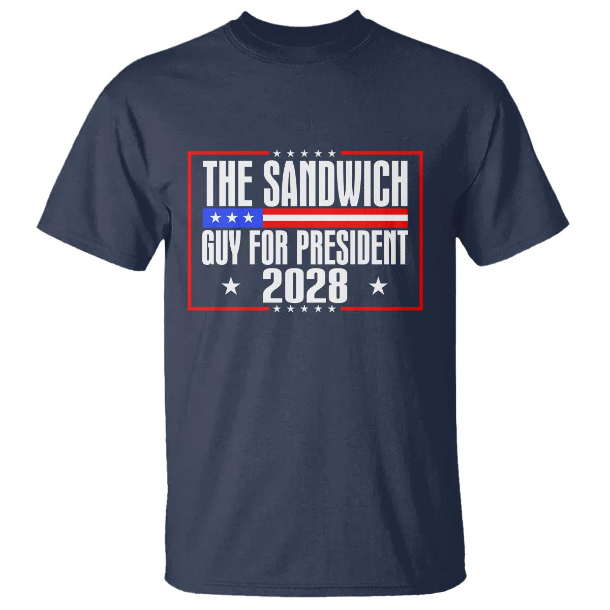 The Sandwich Guy for President 2028 T Shirt Funny Patriotic Campaign Parody TS02 Navy Print Your Wear