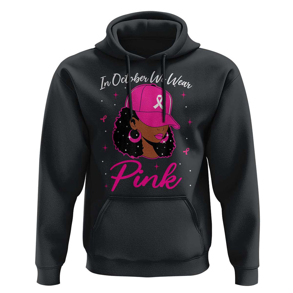 Breast Cancer Awareness Hoodie In October We Wear Pink Afro Girl TS02 Black Print Your Wear