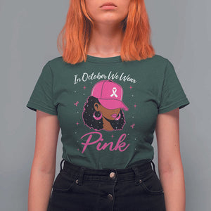 Breast Cancer Awareness T Shirt For Women In October We Wear Pink Afro Girl TS02 Dark Forest Green Print Your Wear